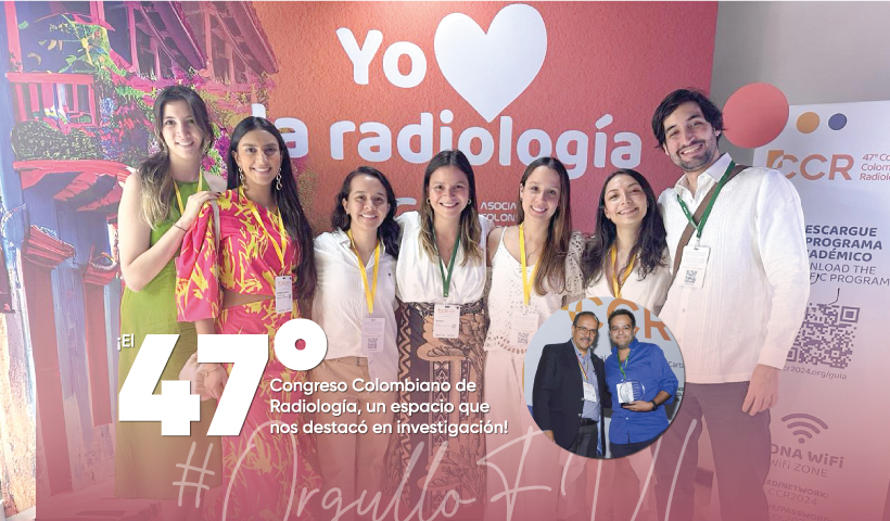 ¡El 47° Congreso Colombiano de Radiología, una espacio que nos destacó en investigación!