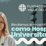 La Fundación Valle del Lili renueva su certificación como Hospital Universitario