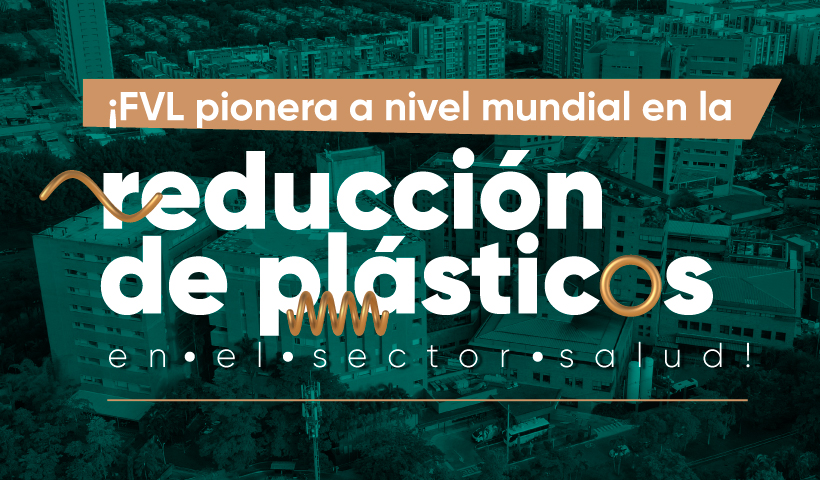 La fvl es pionera a nivel mundial en la reducción de uso de plásticos a nivel salud La FVL es pionera a nivel mundial en la reducción de uso de plásticos a nivel salud